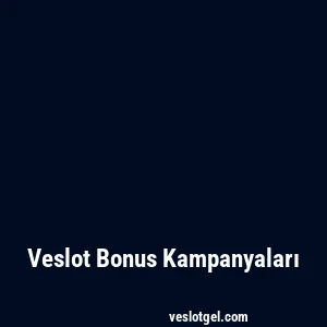 Veslot Bonus Kampanyaları