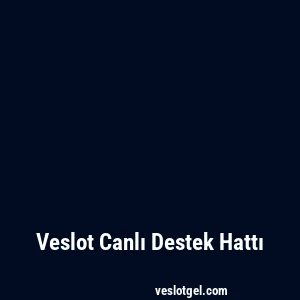 Veslot Canlı Destek Hattı
