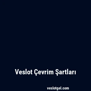 Veslot Çevrim Şartları