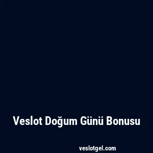 Veslot Doğum Günü Bonusu