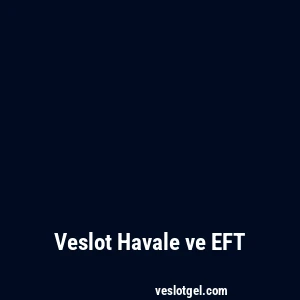 Veslot Havale ve EFT
