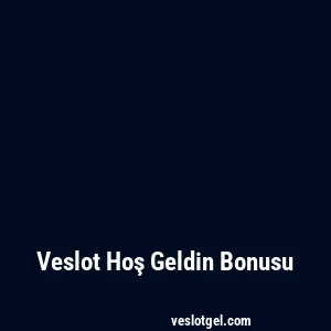 Veslot Hoş Geldin Bonusu
