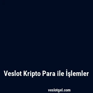 Veslot Kripto Para ile İşlemler