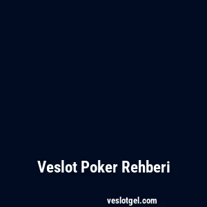 Veslot Poker Rehberi