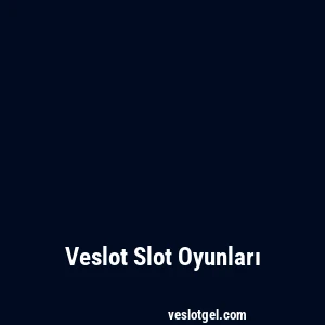 Veslot Slot Oyunları