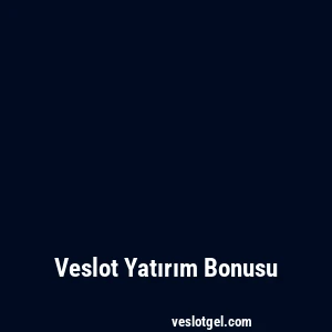 Veslot Yatırım Bonusu